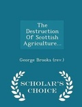 Cover: The Destruction of Scottish Agriculture... - Scholar's Choice Edition - Scholar's Choice