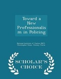 Cover: Toward a New Professionalism in Policing - Scholar's Choice Edition - Scholar's Choice