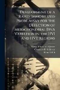 Enlarge image Cover: Development of a Rapid, Immobilized Probe Assay for the Detection of Mitochondrial DNA Variation in the Hvi and Hvii Regions - Scholar's Choice Edition - Scholar's Choice