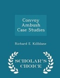 Cover: Convoy Ambush Case Studies - Scholar's Choice Edition - Scholar's Choice