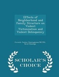 Cover: Effects of Neighborhood and Family Structure on Violent Victimization and Violent Delinquency - Scholar's Choice Edition - Scholar's Choice
