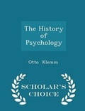 Cover: The History of Psychology - Scholar's Choice Edition - Scholar's Choice