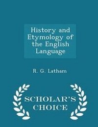 Abbildung von: History and Etymology of the English Language - Scholar's Choice Edition - Scholar's Choice
