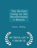 Cover: The British Camp on the Herefordshire Beacon - Scholar's Choice Edition - Scholar's Choice