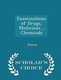 Cover: Examinations of Drugs, Medicines, Chemicals - Scholar's Choice Edition - Scholar's Choice
