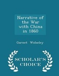 Cover: Narrative of the War with China in 1860 - Scholar's Choice Edition - Scholar's Choice