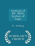 Cover: Analysis of Mr. Mill's System of Logic - Scholar's Choice Edition - Scholar's Choice