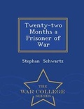 Cover: Twenty-Two Months a Prisoner of War - War College Series - War College Series