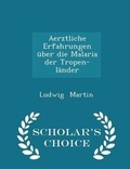 Cover: Aerztliche Erfahrungen UEber Die Malaria Der Tropen-Laender - Scholar's Choice Edition - Scholar's Choice
