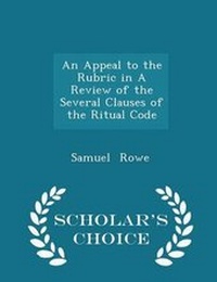 Enlarge image Cover: An Appeal to the Rubric in a Review of the Several Clauses of the Ritual Code - Scholar's Choice Edition - Scholar's Choice