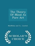 Cover: The Theory of Mind as Pure ACT - Scholar's Choice Edition - Scholar's Choice
