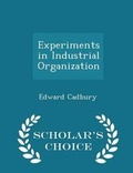 Cover: Experiments in Industrial Organization - Scholar's Choice Edition - Scholar's Choice
