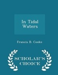 Cover: In Tidal Waters - Scholar's Choice Edition - Scholar's Choice