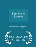 Cover: For Eager Lovers - Scholar's Choice Edition - Scholar's Choice