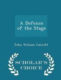 Cover: A Defence of the Stage - Scholar's Choice Edition - Scholar's Choice