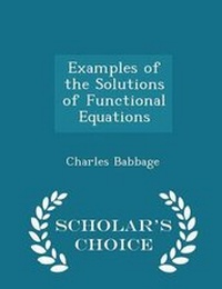 Abbildung von: Examples of the Solutions of Functional Equations - Scholar's Choice Edition - Scholar's Choice