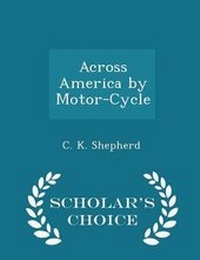 Abbildung von: Across America by Motor-Cycle - Scholar's Choice Edition - Scholar's Choice