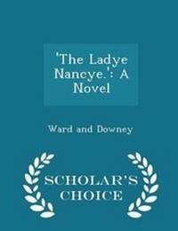 Enlarge image Cover: 'the Ladye Nancye.' - Scholar's Choice