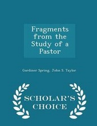 Enlarge image Cover: Fragments from the Study of a Pastor - Scholar's Choice Edition - Scholar's Choice