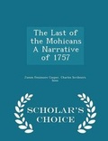 Cover: The Last of the Mohicans a Narrative of 1757 - Scholar's Choice Edition - Scholar's Choice