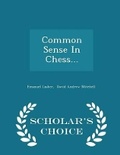 Cover: Common Sense in Chess... - Scholar's Choice Edition - Scholar's Choice