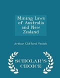 Cover: Mining Laws of Australia and New Zealand - Scholar's Choice Edition - Scholar's Choice
