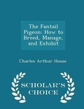 Cover: The Fantail Pigeon - Scholar's Choice