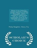 Cover: Memoir of Col. Joshua Fry, Sometime Professor in William and Mary College, Virginia, and Washington's Senior in Command of Virginia Forces, 1754, Etc., Etc., with an Autobiography of His Son, REV. Henry Fry, and a Census of Their Descendants - Scholar's Ch - Scholar's Choice