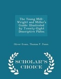 Cover: The Young Mill-Wright and Miller's Guide - Scholar's Choice