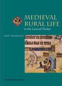 Enlarge image Cover: Medieval Rural Life in the Luttrell Psalter - The British Library Publishing Division