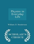 Cover: Physics in Everyday Life - Scholar's Choice Edition - Scholar's Choice