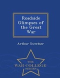 Cover: Roadside Glimpses of the Great War - War College Series - War College Series