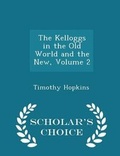 Cover: The Kelloggs in the Old World and the New, Volume 2 - Scholar's Choice Edition - Scholar's Choice