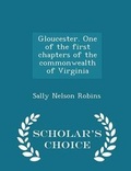 Cover: Gloucester. One of the First Chapters of the Commonwealth of Virginia - Scholar's Choice Edition - Scholar's Choice