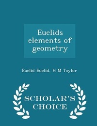 Enlarge image Cover: Euclids elements of geometry - Scholar's Choice Edition - Scholar's Choice