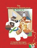 Cover: The Mischievous Adventurous St. Bernard - AUTHORHOUSE