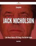 Cover: Complete Jack Nicholson Like Never Before - 179 Things You Did Not Know - Emereo Publishing