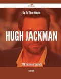 Cover: Up-To-The-Minute Hugh Jackman - 219 Success Secrets - Emereo Publishing