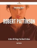 Cover: Everything about Robert Pattinson Is Here - 161 Things You Need to Know - Emereo Publishing
