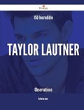 Cover: 150 Incredible Taylor Lautner Observations - Emereo Publishing