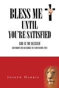 Cover: Bless Me Until You'Re Satisfied - AUTHORHOUSE