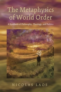 Abbildung von: The Metaphysics of World Order - Wipf and Stock Publishers