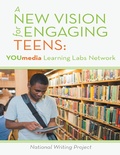 Cover: A New Vision for Engaging Teens: YOUmedia Learning Labs Network - Lulu Publishing Services