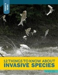 Cover: 12 Things to Know about Invasive Species - 12-Story Library