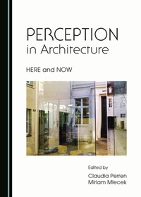 Enlarge image Cover: Perception in Architecture: Here and Now - Cambridge Scholars Publishing