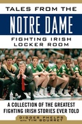 Cover: Tales from the Notre Dame Fighting Irish Locker Room - Sports Publishing