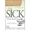 Cover: I'm Sick Now What? - Whitaker House