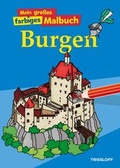Cover: Mein gro&szlig;es farbiges Malbuch Burgen - Tessloff Verlag Ragnar Tessloff GmbH & Co. KG