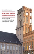 Cover: Wie zwei Berlins zusammenwuchsen - Vergangenheitsverlag