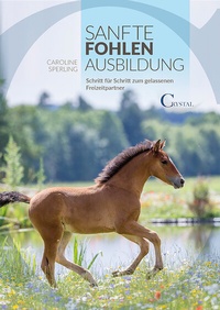 Abbildung von: Sanfte Fohlenausbildung - Crystal Verlag